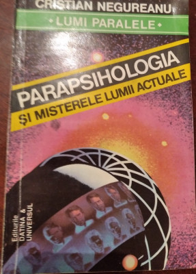 CRISTIAN NEGUREANU - PARAPSIHOLOGIA SI MISTERELE LUMII ACTUALE foto