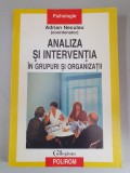 Adrian Neculau - Analiza si interventia in grupuri si organizatii