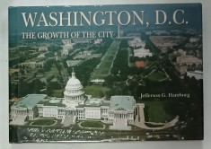 WASHINGTON D.C. , THE GROWTH OF THE CITY by JEFFERSON C. HAMBURG , 2007 foto