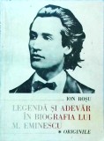 Ion Rosu - Legenda si adevar in biografia lui M. Eminescu. Originile - carte veche 1989 - Literatura Romana