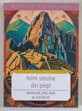 MARILE IMPERII ALE LUMII , INIMI SMULSE DIN PIEPT , MAYASII , INCASII SI AZTECII de DAN - SILVIU BOERESCU , 2026