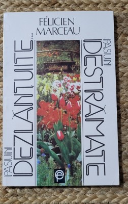 PASIUNI DEZLANTUITE... PASIUNI DESTRAMATE-FELICIEN MARCEAU foto