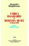 Unirea Basarabiei cu Romania-Muma 27 martie 1918 - Alexandru Marghiloman