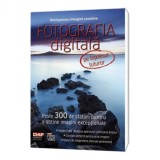 Fotografia digitală pe &icirc;nțelesul tuturor