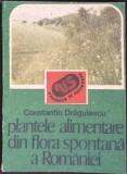 PLANTELE ALIMENTARE DIN FLORA SPONTANA A ROMANIEI-CONSTANTIN DRAGULESCU-360849