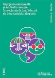 Carte Neglijarea emoțională și adultul &icirc;n terapie, Autor Kathrin A. Stauffer, Editura Trei, Dezvoltare personala