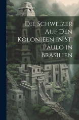 Die Schweizer Auf Den Kolonieen in St. Paulo in Brasilien foto