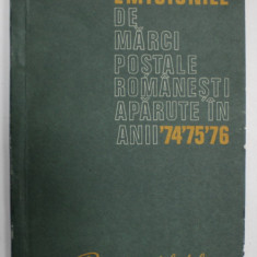 EMISIUNILE DE MARCI POSTALE ROMANESTI APARUTE IN ANII ' 74 , ' 75 ' , ' 76, APARUTA 1977