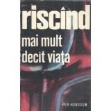 Riscand mai mult decat viata - Per Hansson