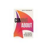 Coming about: How We Transformed a Major Media Company and the Lessons There for You