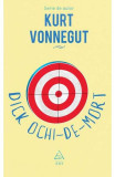 Cumpara ieftin Dick Ochi-De-Mort, Kurt Vonnegut - Editura Art
