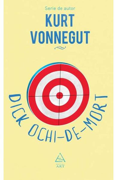 Dick Ochi-De-Mort, Kurt Vonnegut - Editura Art