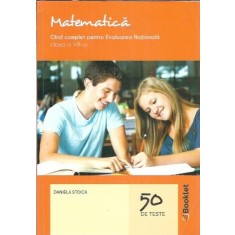 Matematica - Ghid complet pentru evaluarea nationala - Clasa a VIII-a - Daniela Stoica