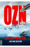 OZN-urile si secretele Antarcticii - Jason Mason, Jan Van Helsing