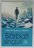 BARBATII SINGURI , roman de ILEANA POPESCU BALDEA , 2024