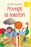 Povești la telefon - PB - Paperback brosat - Gianni Rodari - Arthur