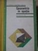 GEOMETRIE IN SPATIU, MANUAL PENTRU ANUL II LICEE-N.N. MIHAILEANU, C. IONESCU-BUJOR, C. IONESCU-TIU-234465