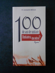Pr. CONSTANTIN NECULA - 100 DE ANI DE UNITATE. UNITATEA, INCOTRO {2018} foto