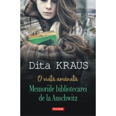 O viata amanata. Memoriile bibliotecarei de la Auschwitz, Dita Kraus