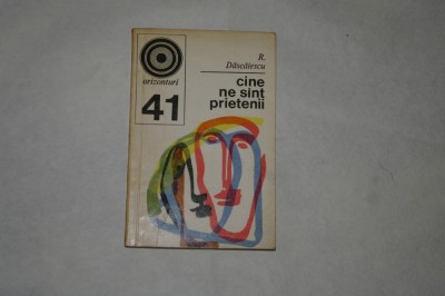 Cine ne sunt prietenii - R. Dascalescu - 1972 foto