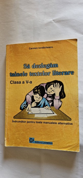 SA DEZLEGAM TAINELE TEXTELOR LITERARE CLASA A V A INDRUMATOR ALTERNATIVE
