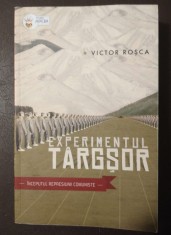 Victor Roșca (dedicație) - Experimentul T&amp;acirc;rgșor: &amp;icirc;nceputul represiunii comuniste foto