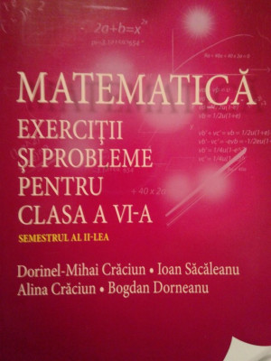 Dorinel Mihai Craciun - Matematica. Exercitii si probleme pentru clasa a VIa (2016) foto