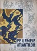 Pe Urmele Atlantilor - Aurel Dimboiu, Editura Stiintifica 1963, Carte Istorie, Romana, 332 Pagini