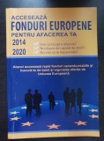 Accesează FONDURI EUROPENE pentru afacerea ta 2014-2020. Ce trebuie să conțină un proiect eligibil?