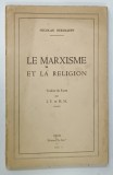 LE MARXISME ET LA RELIGION par NICOLAS BERDIAEFF , 1931 * TEXT IN LIMBA FRANCEZA , * PREZINTA MICI SEMNE DE UZURA