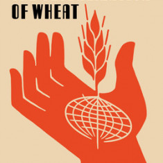 The Globalization of Wheat: A Critical History of the Green Revolution