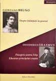 &bdquo;Despre &icirc;nlănțuiri &icirc;n general&rdquo; de Giordano Bruno. &bdquo;Panegiric pentru Filip. Educarea principelui creștin&rdquo; de Desiderius Erasmus