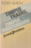 EUGEN SIMION - TIMPUL TRAIRII TIMPUL MARTURISIRII