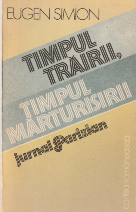 EUGEN SIMION - TIMPUL TRAIRII TIMPUL MARTURISIRII