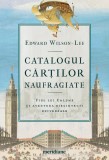 Cumpara ieftin Catalogul cărților naufragiate. Fiul lui Columb și aventura bibliotecii universale - Edward Wilson-Lee, ART