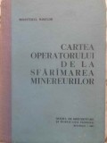 Cartea Operatorului Sfaramare Minereuri - Colectiv, 1967, 300 Pagini, Romana, Tehnica, Constructii, Hardcover