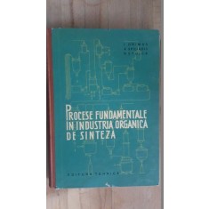 Procese fundamentale in industria organica de sinteza- I.Drimus, A.Spiliadis, R.Stoica