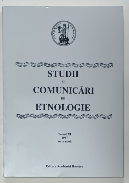 STUDII SI COMUNICARI DE ETNOLOGIE , TOMUL XI , 1997