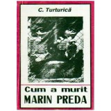 C. Turturica - Cum a murit Marin Preda - 108018