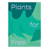 Cumpara ieftin Plants For Free: Seeds And Cuttings To Fill Your G(...)