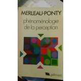 Phenomenologie de la perception - Merleau-Ponty, Gallimard, Filosofie, Franceza, 531 pagini