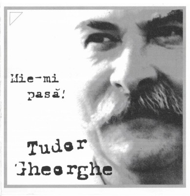 Tudor Gheorghe - Mie-mi Pasă ! , CD foto