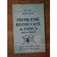 PROBLEME REZOLVATE DE FIZICA PENTRU CLASA IX de ANATOLIE HRISTEV , 1998