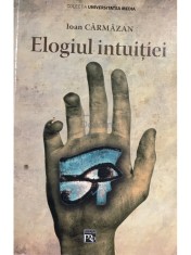Ioan Carmazan - Elogiul intuitiei (Editia: 2008) foto