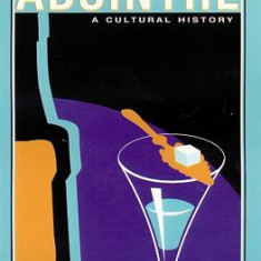 The Book of Absinthe: A Cultural History