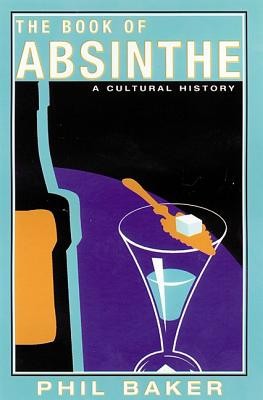 The Book of Absinthe: A Cultural History foto