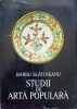 Studii Arta Populara Barbu Slatineanu, Minerva 1972, Romana, 408 pagini, Arta Traditionala Romaneasca