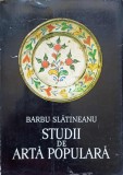 Studii Arta Populara Barbu Slatineanu, Minerva 1972, Romana, 408 pagini, Arta Traditionala Romaneasca