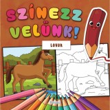 Sz&iacute;nezz vel&uuml;nk! - Lovak