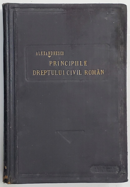 PRINCIPIILE DREPTULUI CIVIL ROMAN de DIMITRIE ALEXANDRESCO, VOLUMUL I 1926